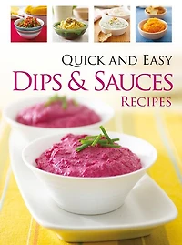 Quick and Easy Dips & Sauces Recipes