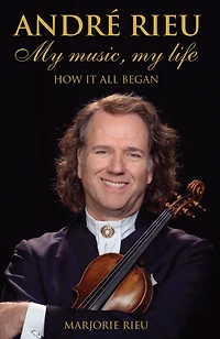 Andre Rieu: My Music, My Life