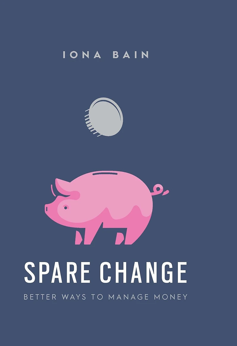 Spare Change: How to Save More, Budget and Be Happy with Your Finances