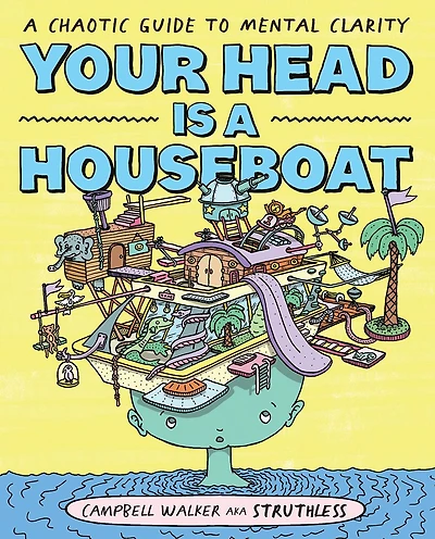 Your Head is A Houseboat: Chaotic Guide to Mental Clarity