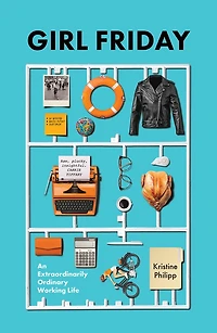 Girl Friday: An Extraordinarily Ordinary Working Life