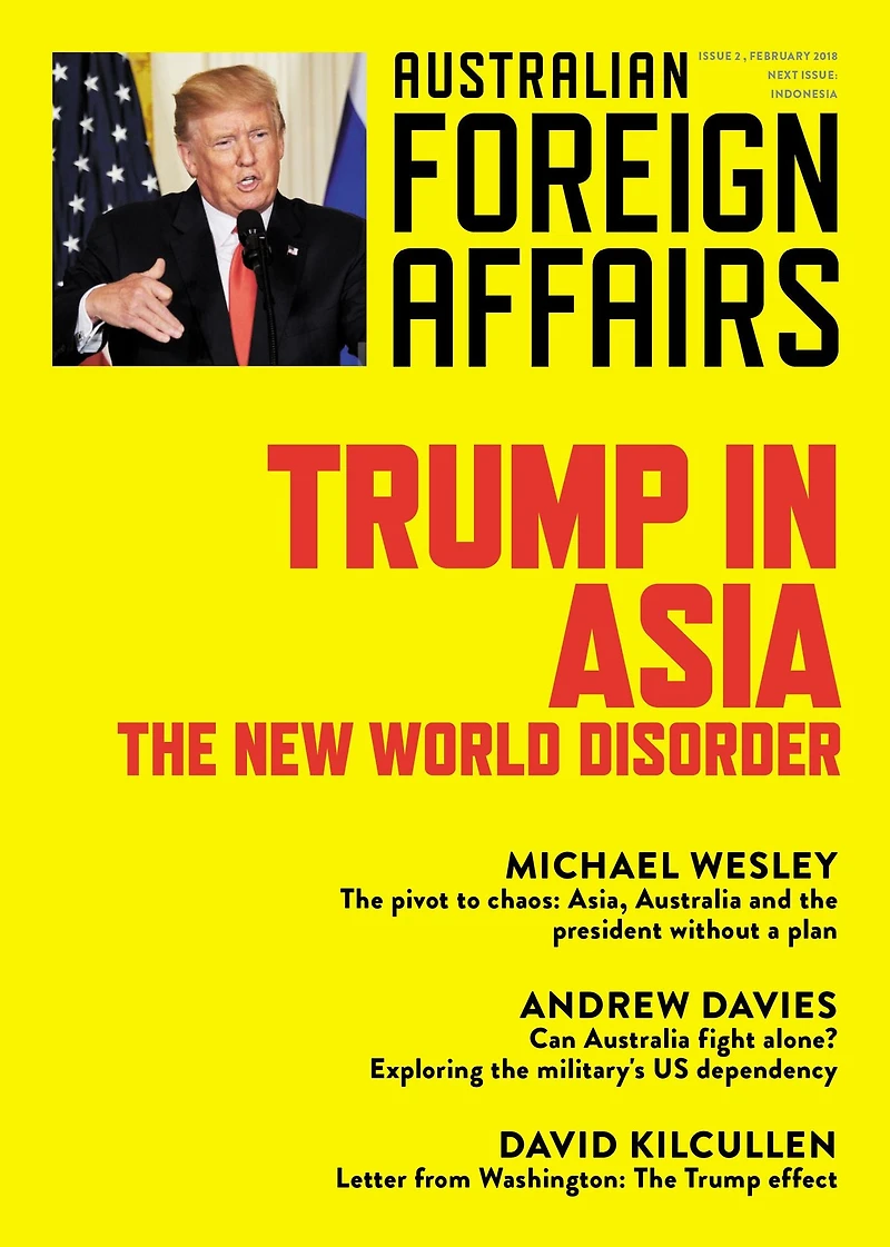 Trump in Asia: The New World Disorder; Australian Foreign Affairs 2
