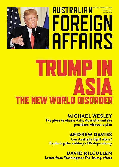 Trump in Asia: The New World Disorder; Australian Foreign Affairs 2