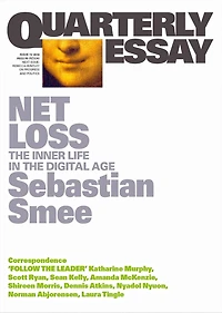 Net Loss: the Inner Life Digital Age (Quarterly Essay 72)