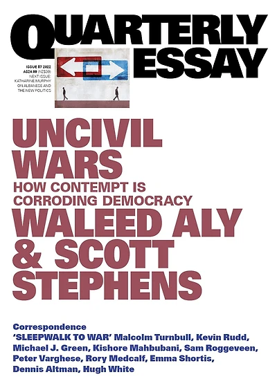 Uncivil Wars: How Contempt Is Corroding Democracy; Quarterly Essay 87