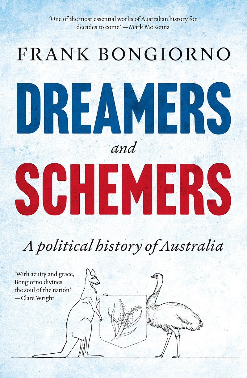 Dreamers and Schemers: A Political History of Australia