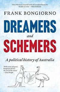 Dreamers and Schemers: A Political History of Australia