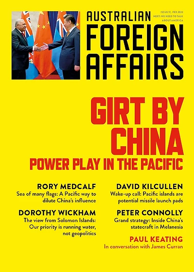 Girt by China: Power play in the Pacific: Australian Foreign Affairs 17