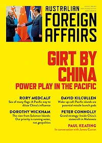 Girt by China: Power play in the Pacific: Australian Foreign Affairs 17