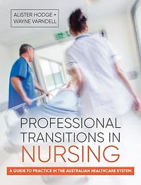 Professional Transitions Nursing: A guide to practice the Australian healthcare system