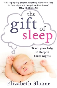 The Gift of Sleep: Teach Your Baby to Sleep Three Nights