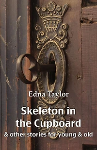 Skeleton the Cupboard: & other stories for young old