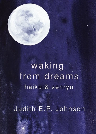 Waking from Dreams: haiku & senryu