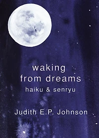 Waking from Dreams: haiku & senryu