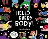 Hello Every Body!: From Hairy to Bald, Tall to Small, This Book Has Got It All!