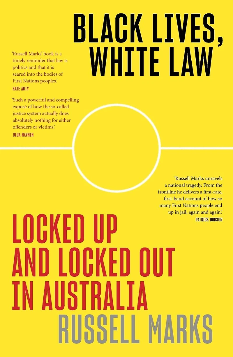 Black Lives, White Law: Locked Up and Out Australia