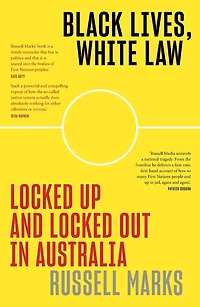 Black Lives, White Law: Locked Up and Out Australia
