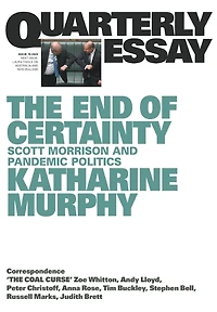 The End of Certainty: Quarterly Essay 79: Scott Morrison and Pandemic Politics