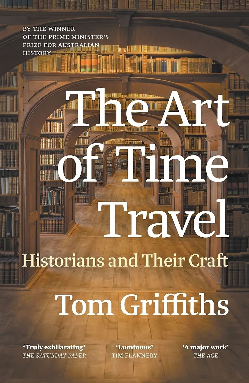 The Art of Time Travel: Historians and Their Craft