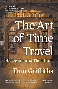 The Art of Time Travel: Historians and Their Craft