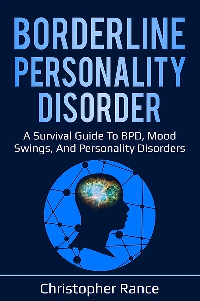 Borderline personality Disorder: A survival guide to BPD, mood swings, and disorders