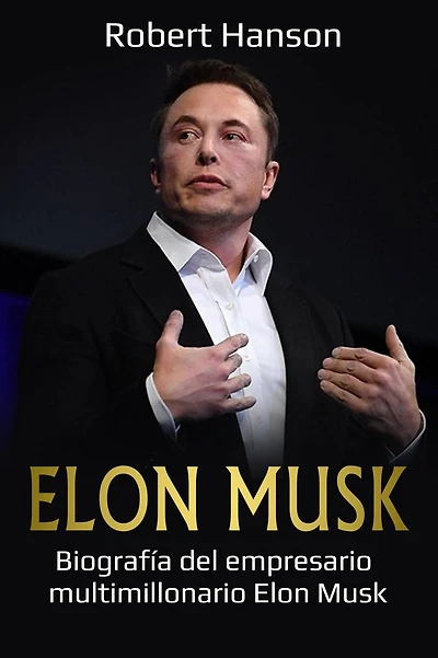 Elon Musk: Biografía del empresario multimillonario Elon Musk