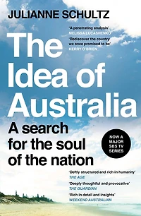 The Idea of Australia: A search for the soul of the nation