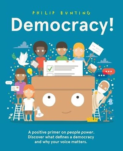 Democracy!: A positive primer on people power. Discover what defines a democracy and why your voice matters.