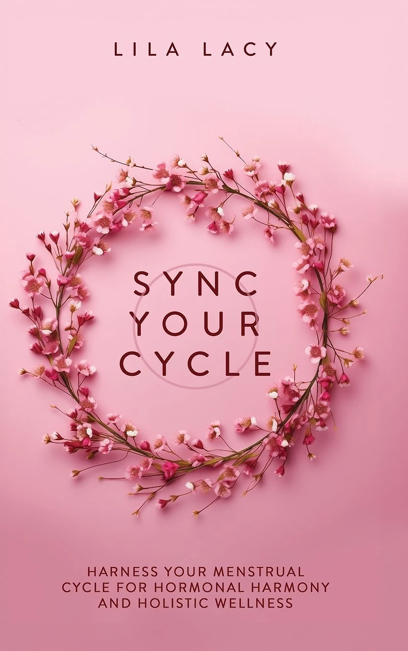Sync Your Cycle: Harness Menstrual Cycle for Hormonal Harmony and Holistic Wellness