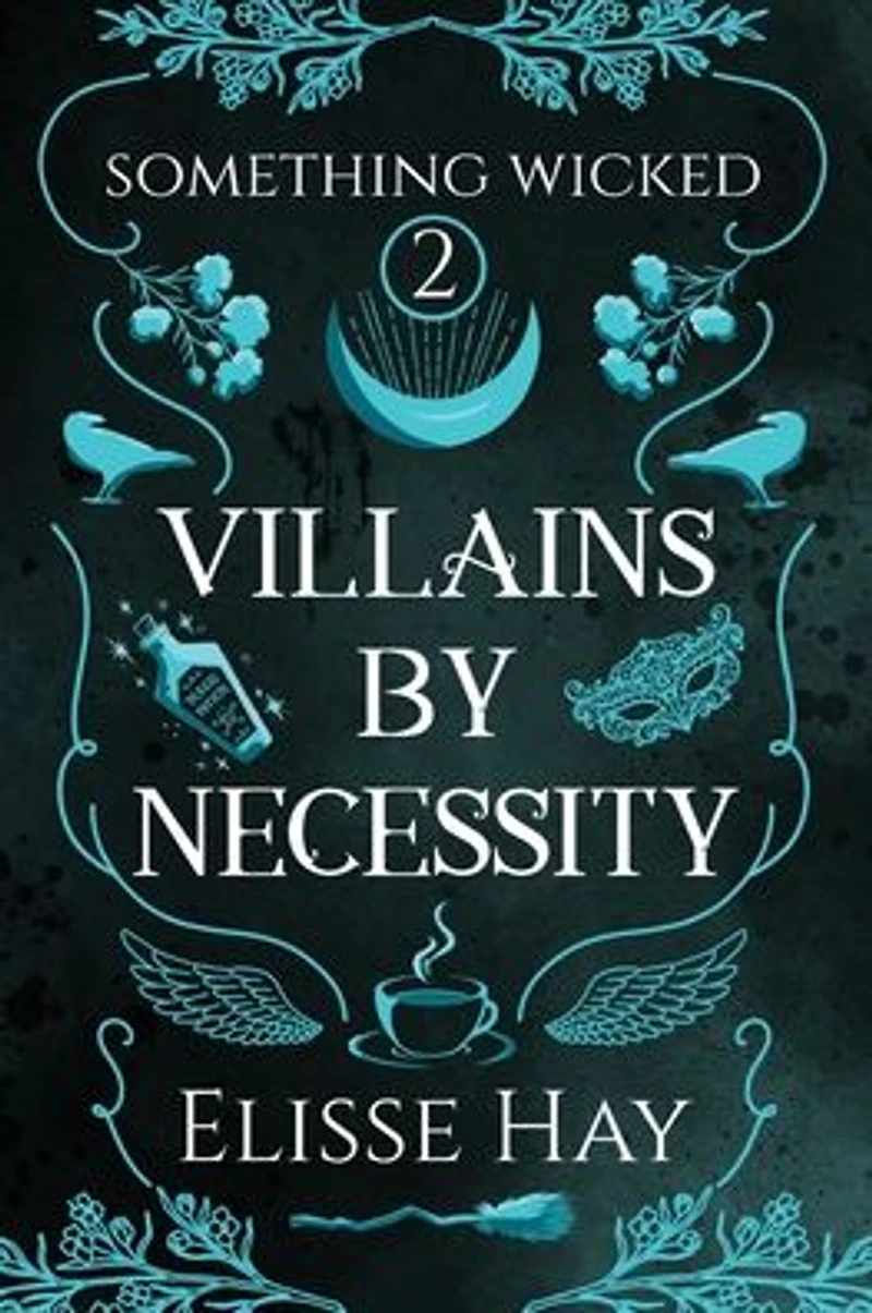 Villains by Necessity (Something Wicked, #2)