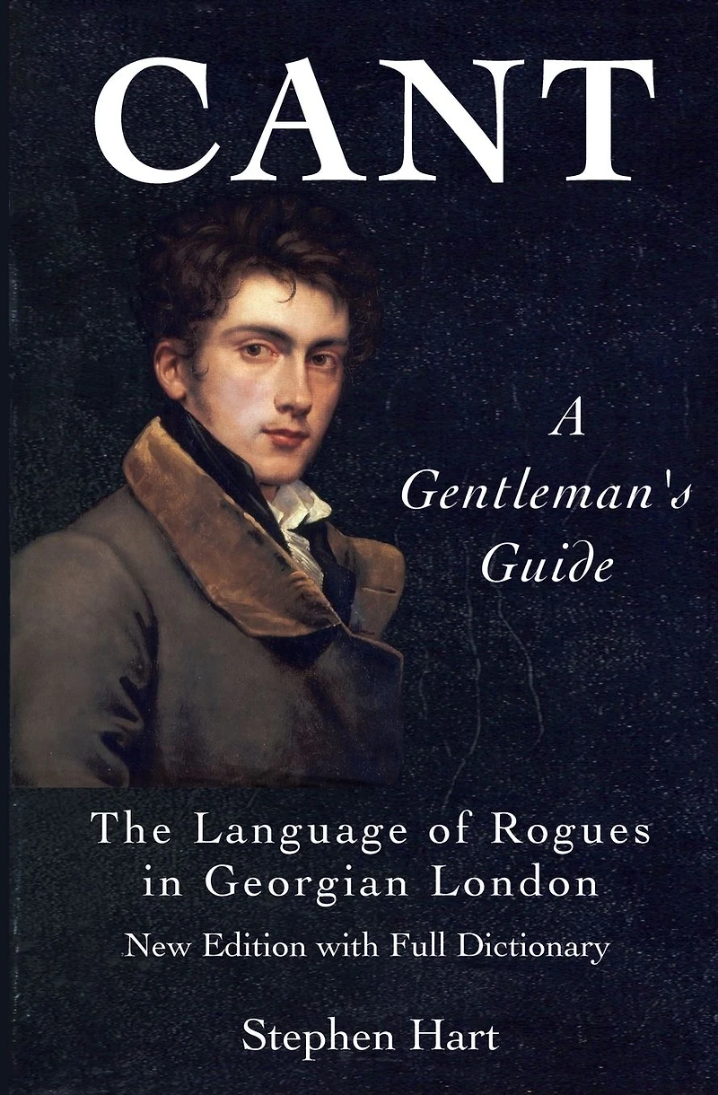 Cant - A Gentleman's Guide: The Language of Rogues Georgian London