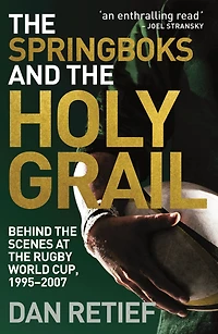 The Springboks and the Holy Grail: Behind the scenes at the Rugby World Cup, 1995-227