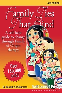 Family Ties That Bind: A self-help guide to change through Family of Origin therapy