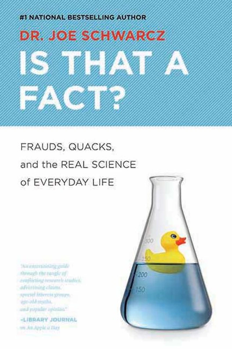 Is That a Fact?: Frauds, Quacks, and the Real Science of Everyday Life