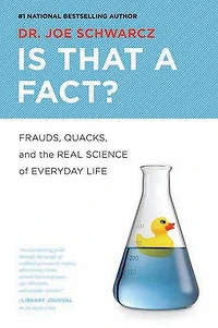Is That a Fact?: Frauds, Quacks, and the Real Science of Everyday Life