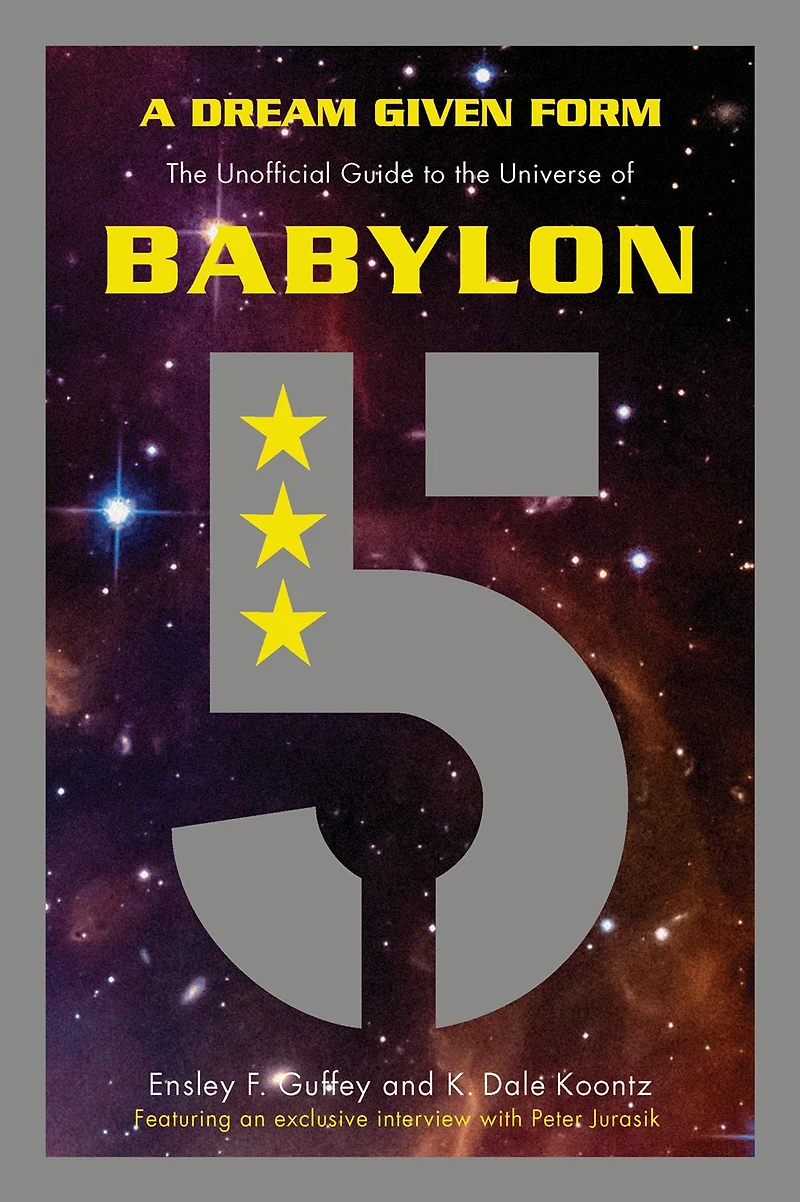 A Dream Given Form: the Unofficial Guide to Universe of Babylon 5