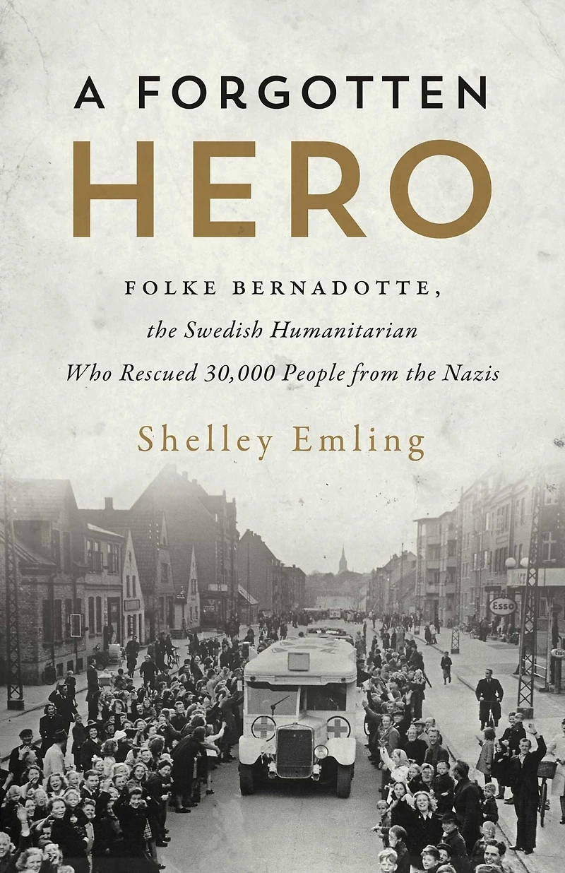 A Forgotten Hero: Folke Bernadotte, the Swedish Humanitarian Who Rescued 30,000 People from Nazis