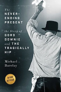 the Never-Ending Present: Story of Gord Downie and Tragically Hip