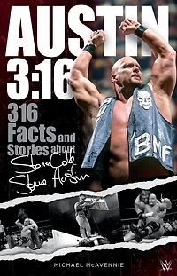 Austin 3:16: 316 Facts and Stories about Stone Cold Steve