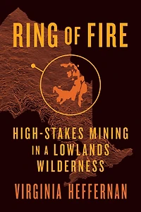 Ring of Fire: High-Stakes Mining a Lowlands Wilderness