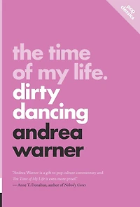 The Time of My Life: Dirty Dancing