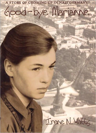 Good-bye Marianne: A Story of Growing Up Nazi Germany