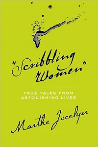 "Scribbling Women": True Tales from Astonishing Lives