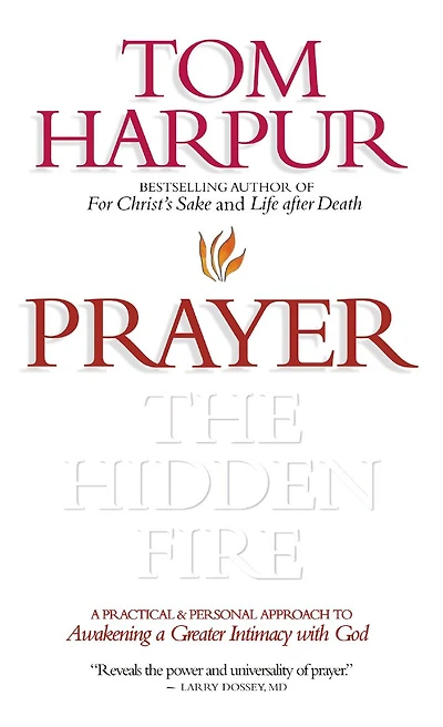 Prayer: Hidden Fire: A practical and personal approach to awakening a greater intimacy with God
