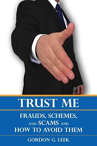 Trust Me: Frauds, Schemes, and Scams and How to Avoid Them