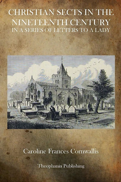 Christian Sects in the Nineteenth Century: In a Series of Letters to a Lady