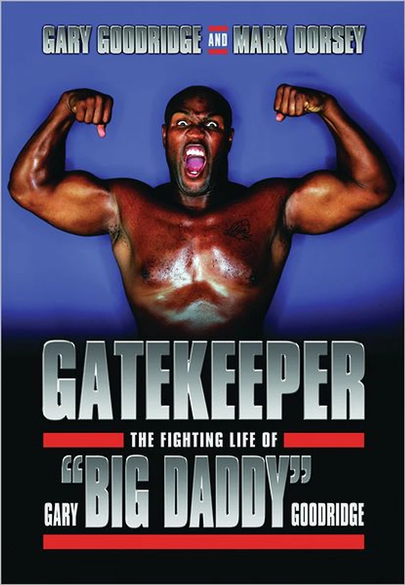 Gatekeeper: The Fighting Life of Gary "Big Daddy" Goodridge