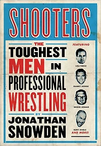Shooters: The Toughest Men in Professional Wrestling