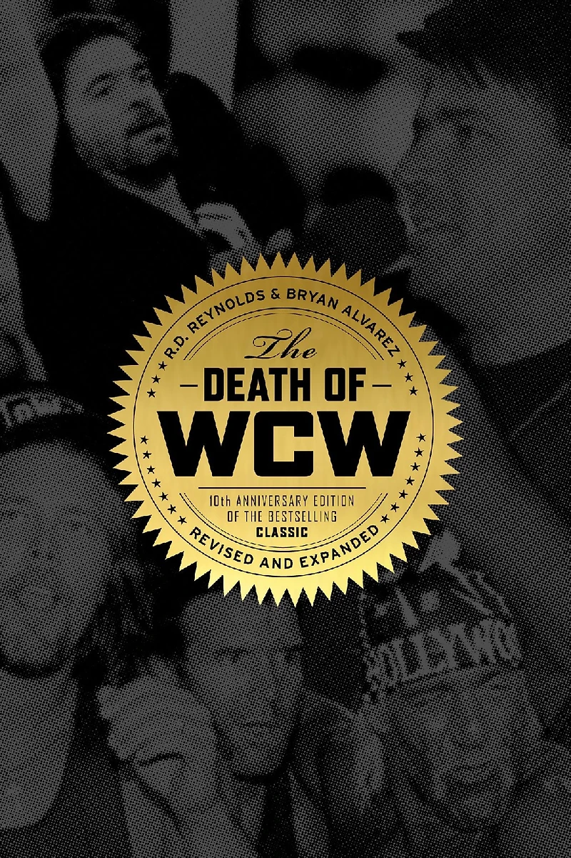 the Death of WCW: 10th Anniversary Edition Bestselling Classic - Revised and Expanded