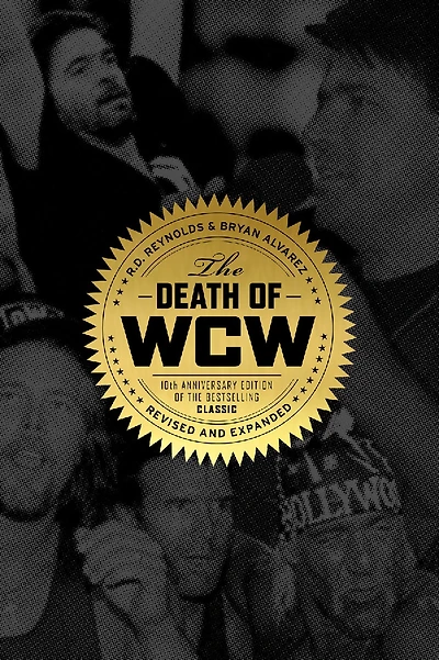 the Death of WCW: 10th Anniversary Edition Bestselling Classic - Revised and Expanded